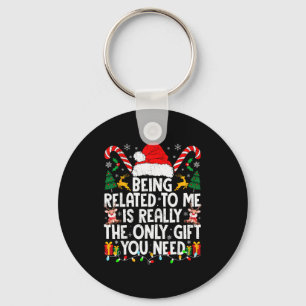 Being Related To Me Funny Christmas Family Xmas Pa Keychain