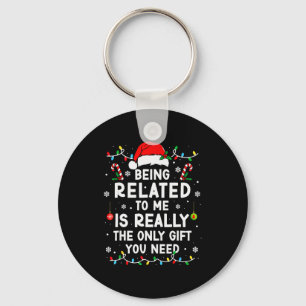 Being Related To Me Funny Christmas Family Xmas Pa Keychain