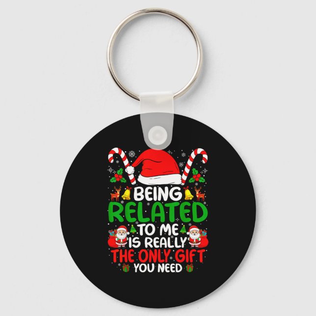 Being Related To Me Funny Christmas Family Xmas Pa Keychain (Front)
