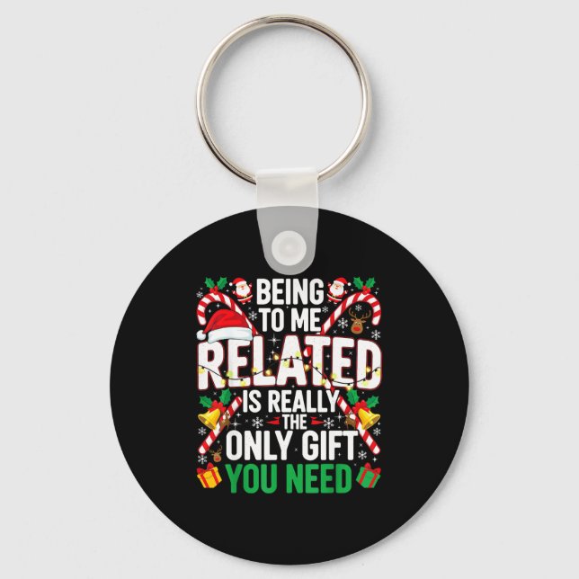 Being Related To Me Funny Christmas Family Xmas Pa Keychain (Front)