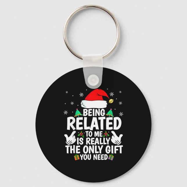 Being Related To Me Funny Christmas Family Xmas Pa Keychain (Front)