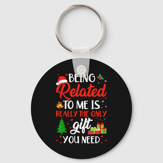 Being Related To Me Funny Christmas Family Xmas Pa Keychain (Front)