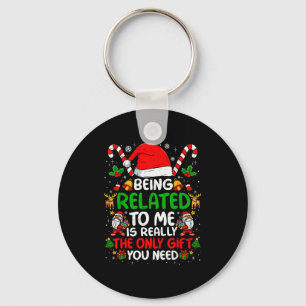 Being Related To Me Funny Christmas Family Xmas Pa Keychain