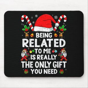 Being Related To Me Funny Christmas Family Xmas Pa Mouse Pad