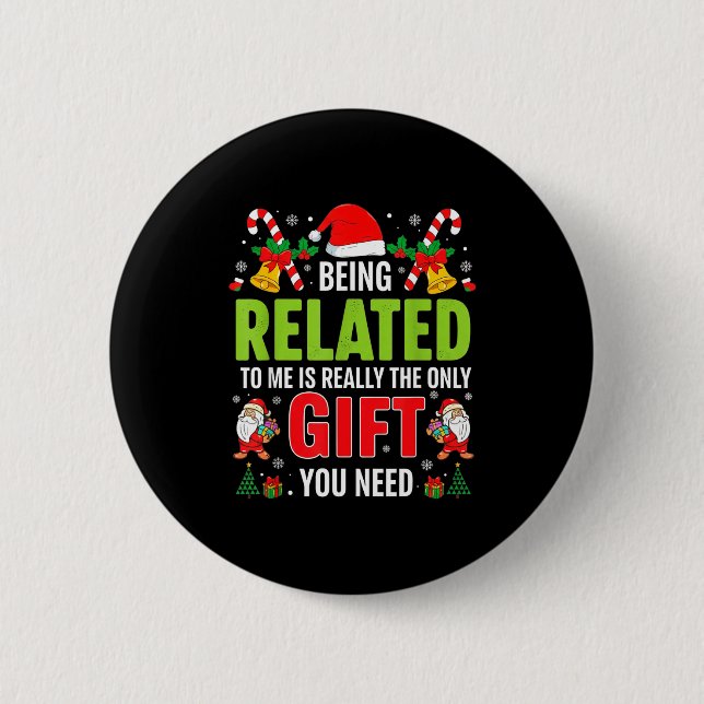 Being Related To Me Funny Christmas Men Women Kids Button (Front)