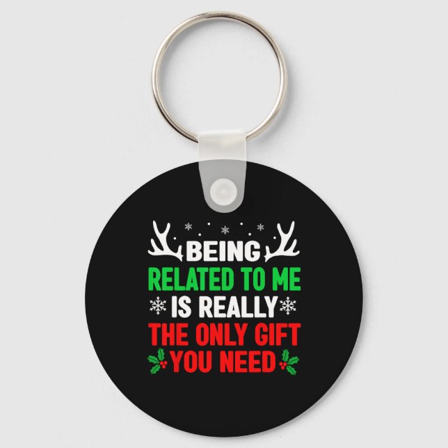 Being Related To Me Funny Christmas S Women Men Fa Keychain (Front)