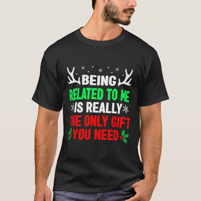 Being Related To Me Funny Christmas Shirts Family  (Front)