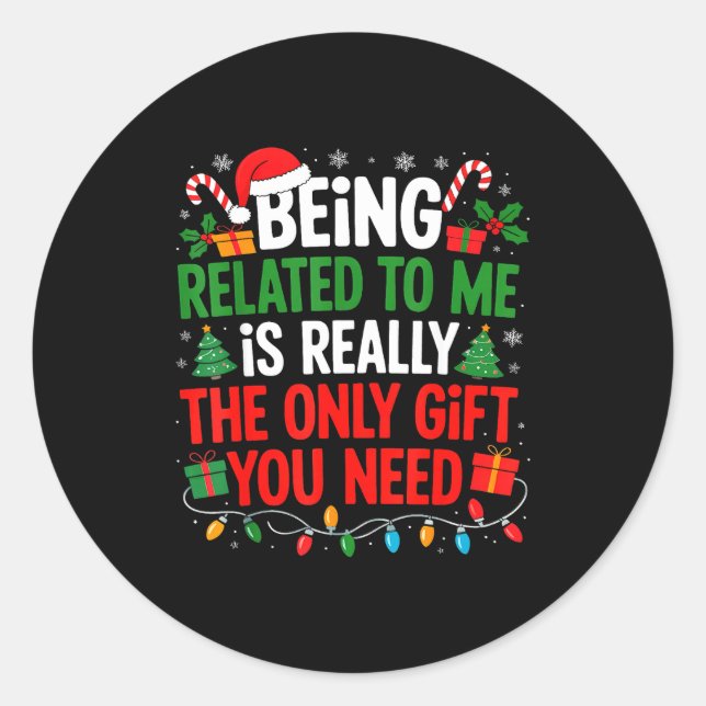 Being Related To Me Funny Christmas Shirts Women M Classic Round Sticker (Front)