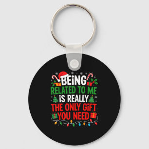 Being Related To Me Funny Christmas Shirts Women M Keychain