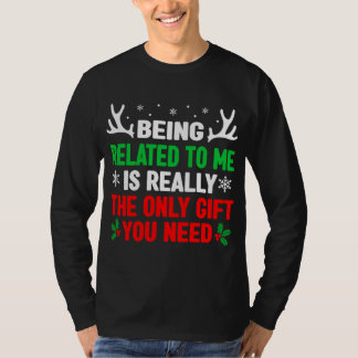 Being Related To Me Funny Christmas T-Shirt