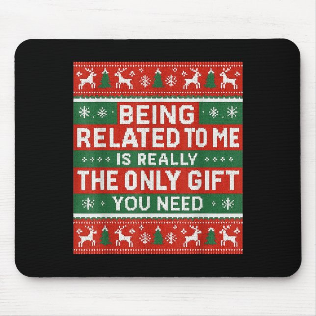 Being Related To Me Funny Ugly Christmas  Mouse Pad (Front)