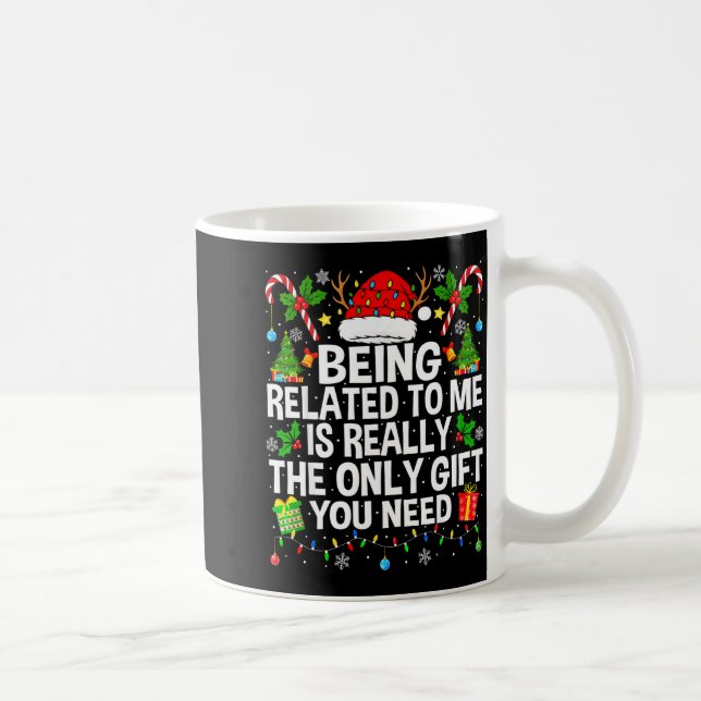 Being Related To Me Is Really The Only Xmas Funny  Coffee Mug (Right)
