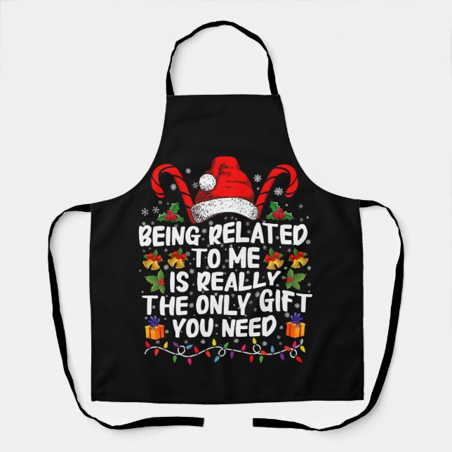 Being Related To Me Is The Really The Only Gift  Apron (Front)