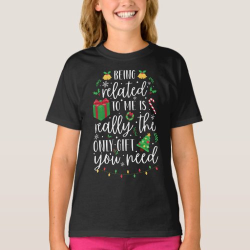 Being Related To Me Only Gift Girl T_Shirt
