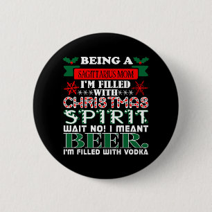 Being Sagittarius Mom Christmas Spirit Beer Button