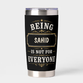 Being SAHID Is Not For Everyone Personalized Insulated Tumbler