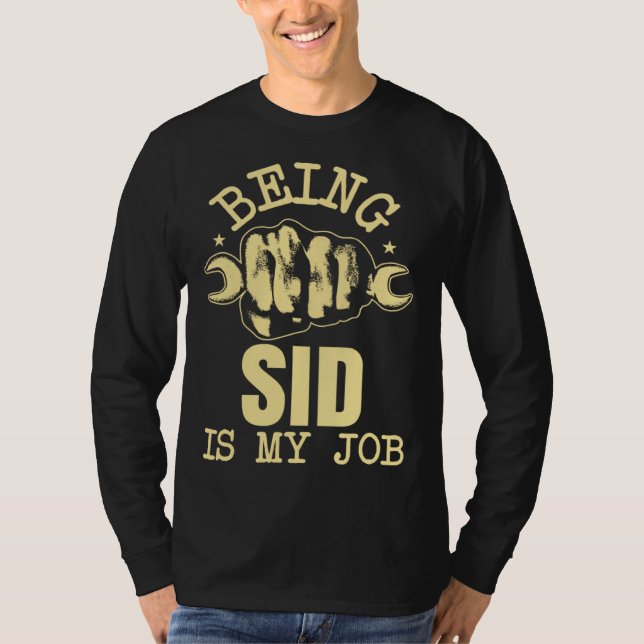 Being Sid Is My Job T-Shirt (Front)