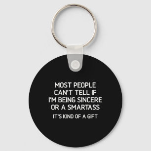 Being Sincere Or A Smart Funny Jokes Sarcastic Keychain