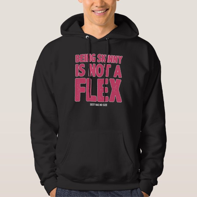 Being Skinny Is Not A Flex Hoodie (Front)