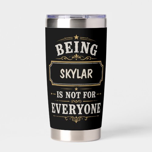 Being SKYLAR Is Not For Everyone Personalized Insulated Tumbler