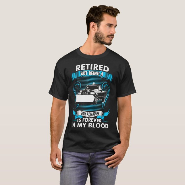 Being Snow Plow Driver Forever In My Blood Tshirt (Front Full)