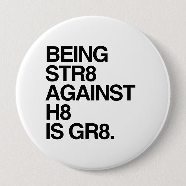 BEING ST8 AGAINST H8 PINBACK BUTTON (Front)