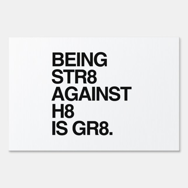BEING ST8 AGAINST H8 YARD SIGN (Front)