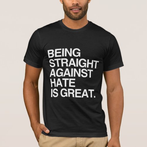 BEING STRAIGHT AGAINST HATE _png T_Shirt