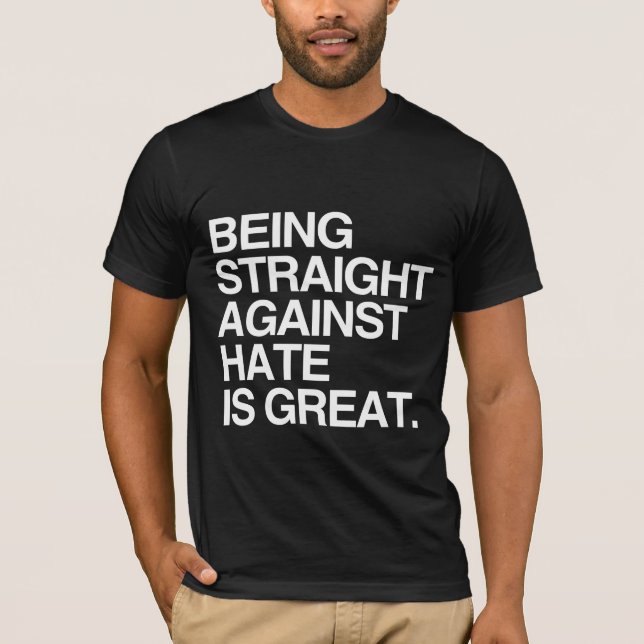 BEING STRAIGHT AGAINST HATE -.png T-Shirt (Front)
