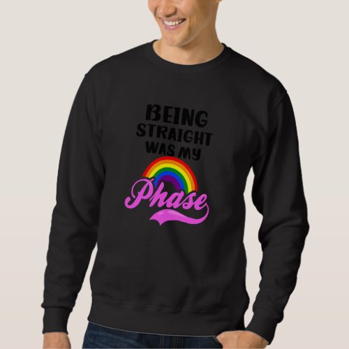 Being Straight Was My Straight Lgbtq Supporter Sweatshirt
