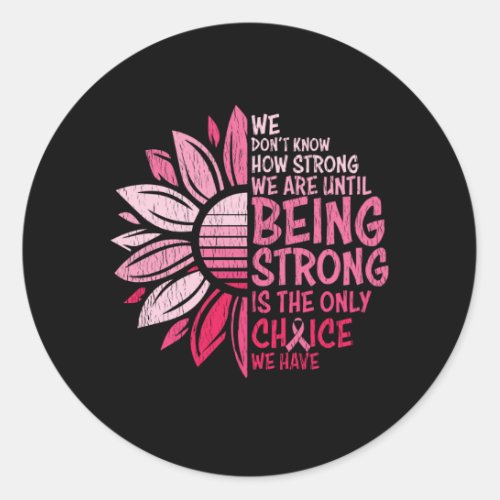 Being Strong Breast Cancer Awareness Sunflower Classic Round Sticker