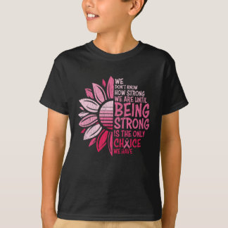 Being Strong Breast Cancer Awareness Sunflower T-Shirt