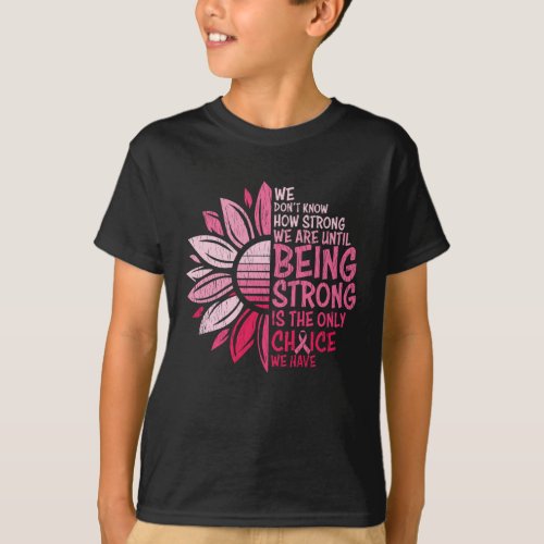 Being Strong Breast Cancer Awareness Sunflower T_Shirt