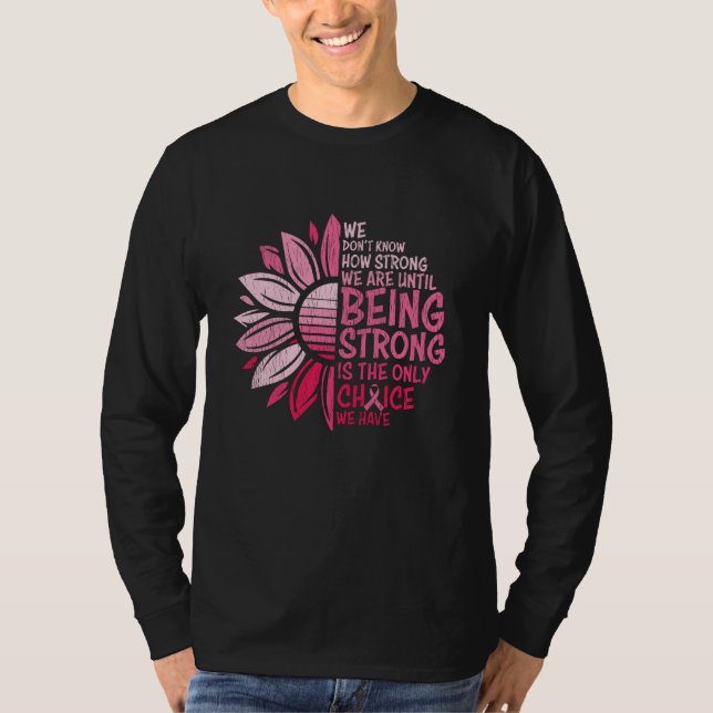 Being Strong Breast Cancer Awareness Sunflower T-Shirt (Front)