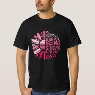 Being Strong Breast Cancer Awareness Sunflower T-Shirt