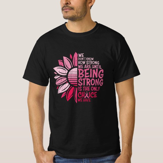 Being Strong Breast Cancer Awareness Sunflower T-Shirt (Front)