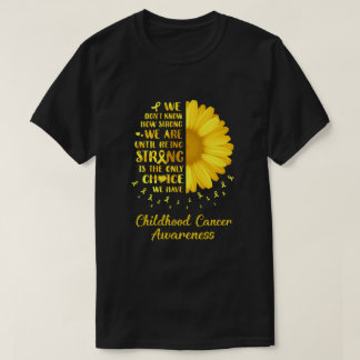 Being Strong Daisy Flower Gold Childhood Cancer Aw T-Shirt