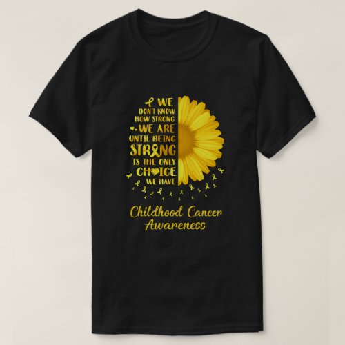 Being Strong Daisy Flower Gold Childhood Cancer Aw T_Shirt