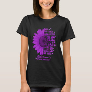 Being Strong IS the Only Choice Alzheimer's Awaren T-Shirt