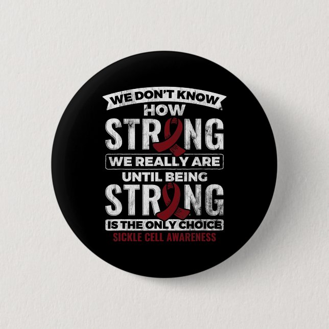 Being Strong Is The Only Choice Sickle Cell Awaren Button (Front)