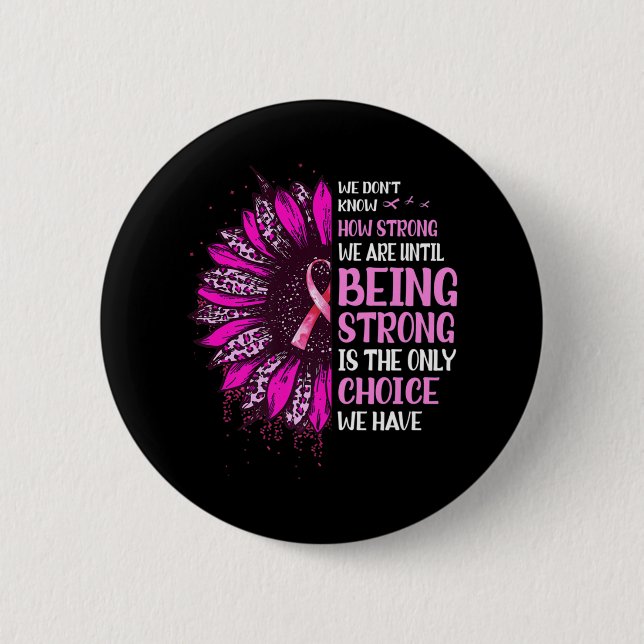 Being Strong Sunflower Pink Ribbon Breast Cancer A Button (Front)