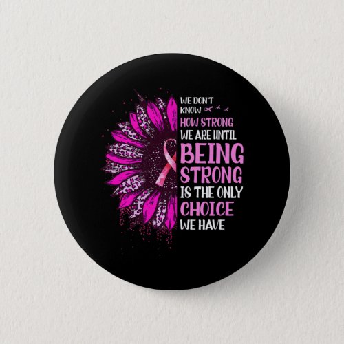 Being Strong Sunflower Pink Ribbon Breast Cancer A Button