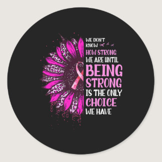 Being Strong Sunflower Pink Ribbon Breast Cancer A Classic Round Sticker