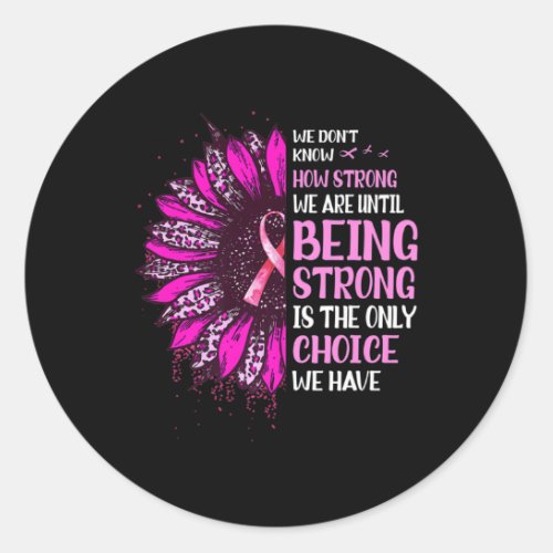 Being Strong Sunflower Pink Ribbon Breast Cancer A Classic Round Sticker