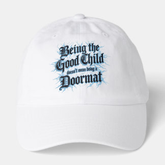 Being The Good Child Doesn't Mean Being A Doormat Hat