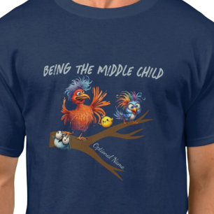 Being the middle child T-Shirt