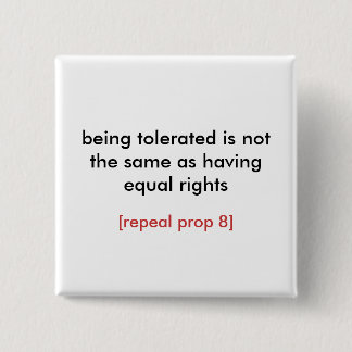 being tolerated/repeal prop 8 pinback button