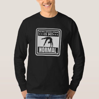 Being Upside Down Is My Normal Gymnastics Gymnasti T-Shirt