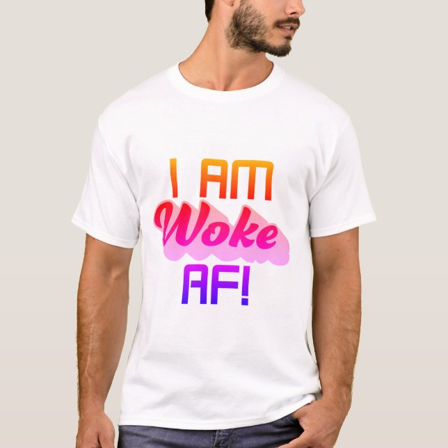 Being Woke is a good thing! T-Shirt (Front)