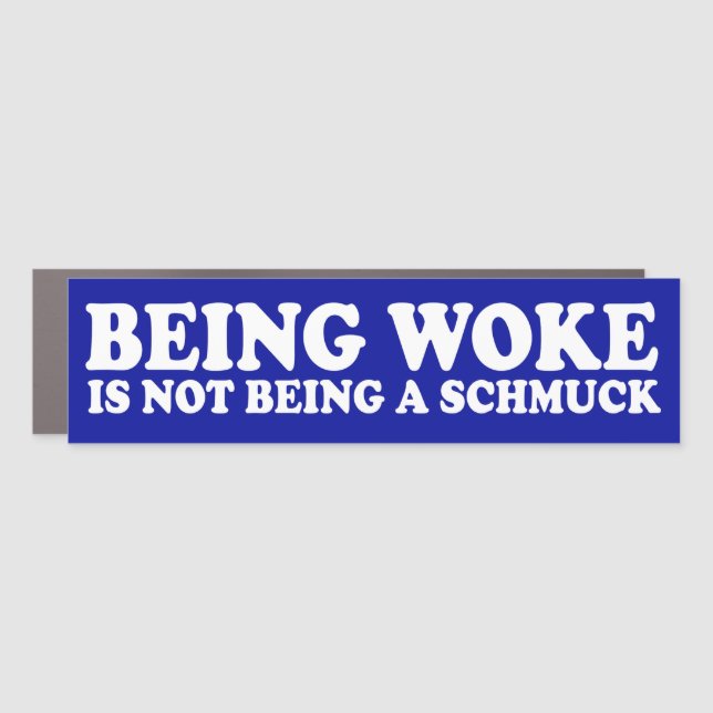 Being Woke Is Not Being A Schmuck Car Magnet (Front)